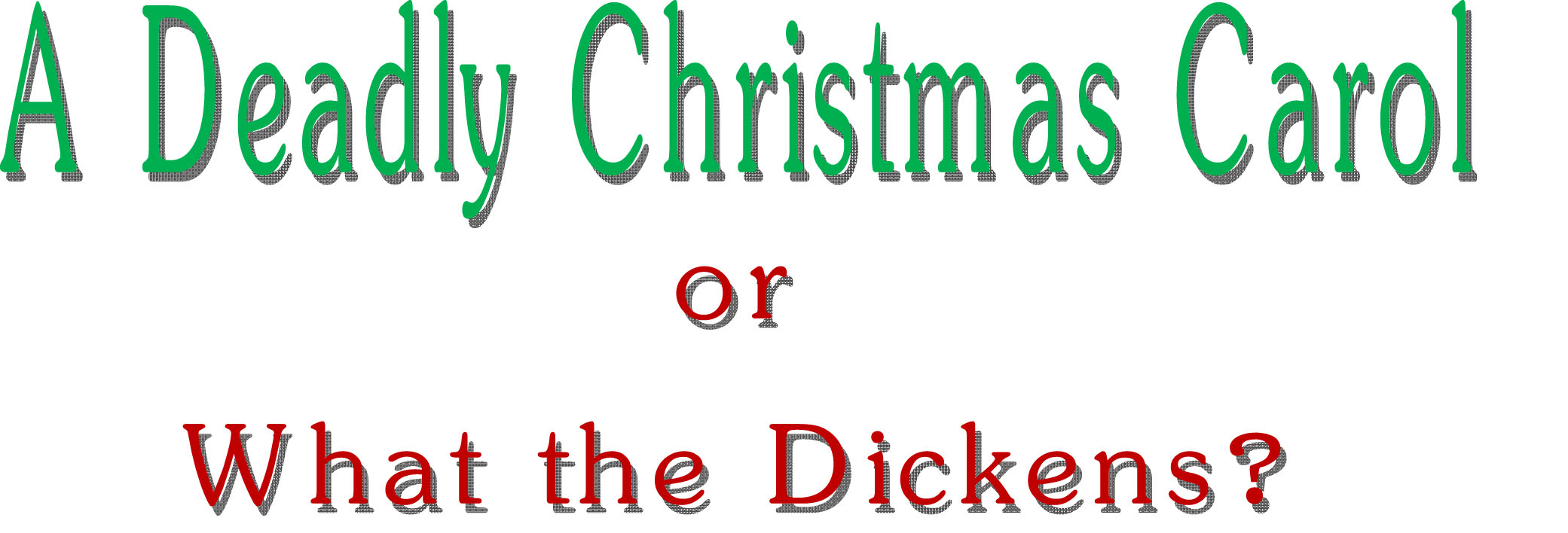 A Deadly Christmas Carol or What the Dickens?