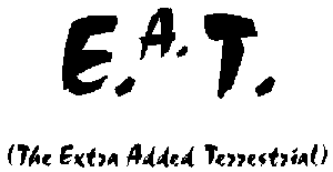 E.A.T. The Extra Added Terrestrial