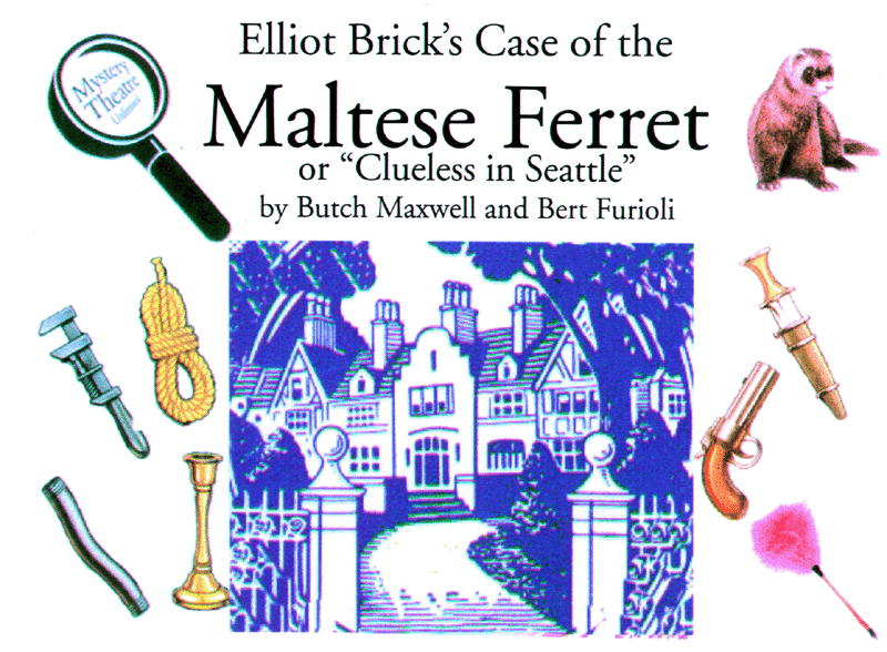 Elliot Brick's "The Case of the Maltese Ferret" or "Clueless in Seattle" by Bert Furioli and Butch Maxwell