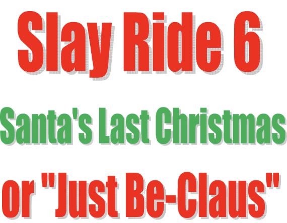 Slay Ride Six: Santa's Last Christmas — show logo